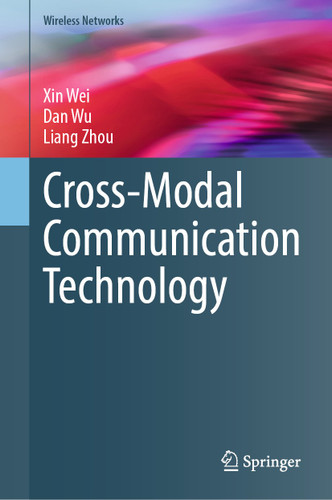 Cross-Modal Communication Technology (Wireless Networks) book cover by Xin Wei, Dan Wu, Liang Zhou