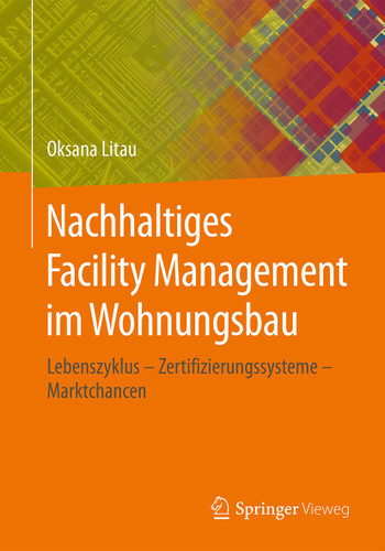 Nachhaltiges Facility Management im Wohnungsbau: Lebenszyklus - Zertifizierungssysteme - Marktchancen book cover by Oksana Litau