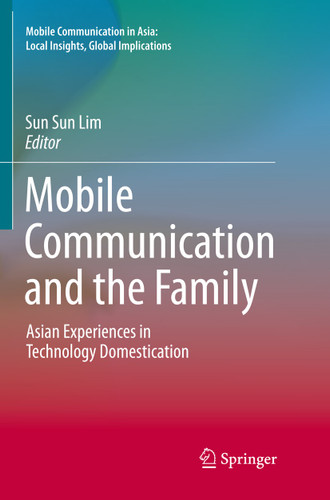 Mobile Communication and the Family (Mobile Communication in Asia: Local Insights, Global Implications) book cover by 