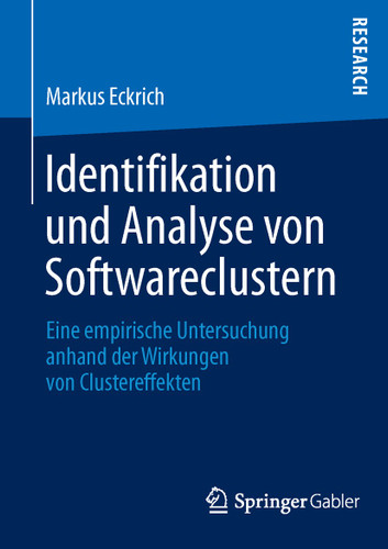 Identifikation und Analyse von Softwareclustern: Eine empirische Untersuchung anhand der Wirkungen von Clustereffekten book cover by Markus Eckrich