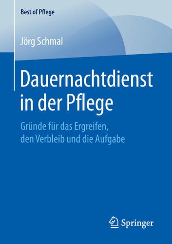 Dauernachtdienst in der Pflege: Gründe für das Ergreifen, den Verbleib und die Aufgabe (Best of Pflege) book cover by Jörg Schmal