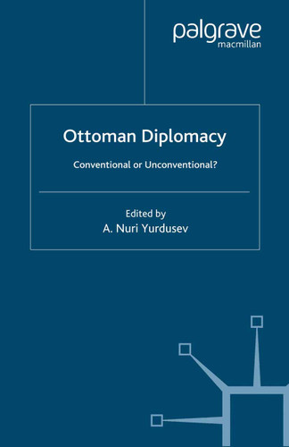 Ottoman Diplomacy: Conventional or Unconventional? (Studies in Diplomacy) book cover by A. Nuri Yurdusev