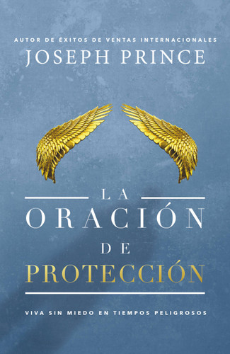 La oración de protección: Vivir sin miedo en tiempos peligrosos book cover by Joseph Prince
