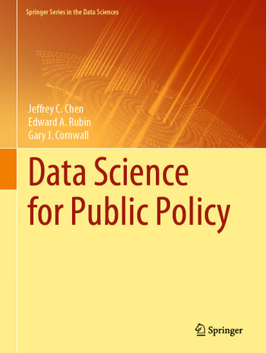 Data Science for Public Policy (Springer Series in the Data Sciences) book cover by Jeffrey C. Chen, Edward A. Rubin, Gary J. Cornwall