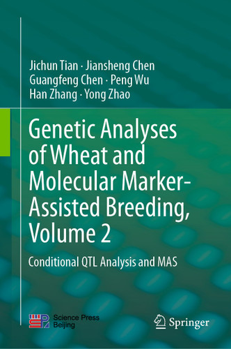 Genetic Analyses of Wheat and Molecular Marker-Assisted Breeding, Volume 2: Conditional QTL Analysis and MAS book cover by Jichun Tian, Jiansheng Chen, Guangfeng Chen, Peng Wu, Han Zhang, Yong Zhao