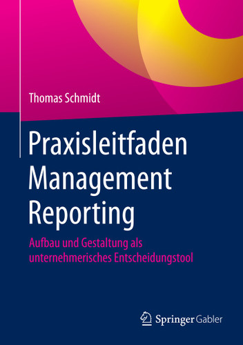 Praxisleitfaden Management Reporting: Aufbau und Gestaltung als unternehmerisches Entscheidungstool book cover by Thomas Schmidt