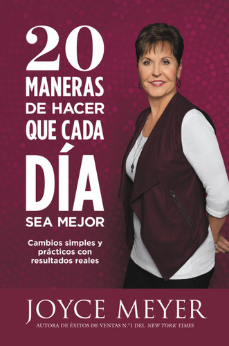 20 Maneras de hacer que cada día sea mejor: Cambios simples y prácticos con resultados reales book cover by Joyce Meyer