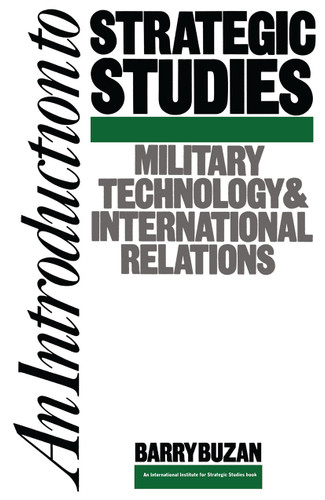 An Introduction to Strategic Studies: Military Technology and International Relations (Studies in International Security) book cover by Barry Buzan