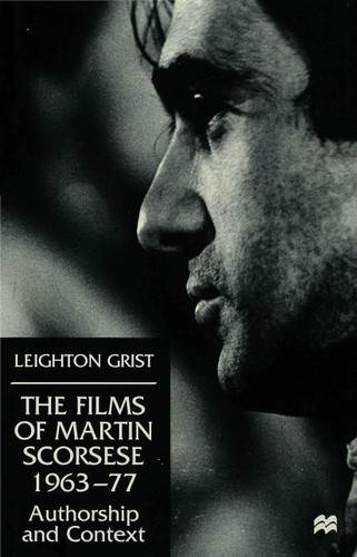 The Films of Martin Scorsese, 1963-77: Authorship and Context book cover by L. Grist