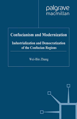 Confucianism and Modernisation: Industrialization and Democratization in East Asia book cover by W. Zhang