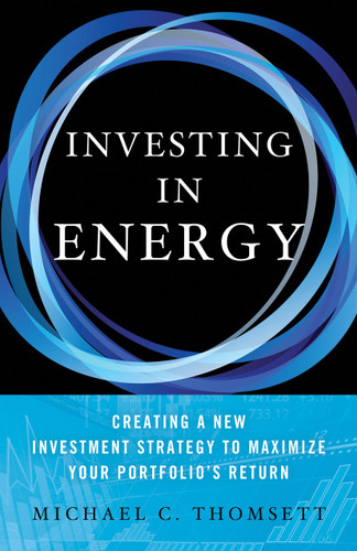 Investing in Energy: Creating a New Investment Strategy to Maximize Your Portfolio's Return book cover by M. Thomsett