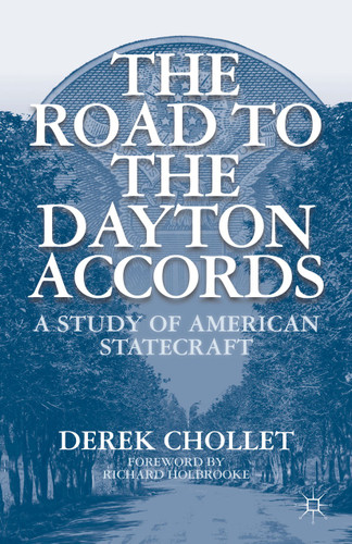 The Road to the Dayton Accords: A Study of American Statecraft book cover by D. Chollet