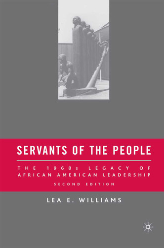 Servants of the People: The 1960s Legacy of African American Leadership book cover by L. Williams
