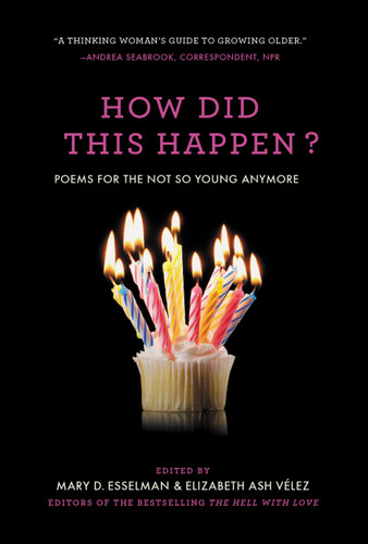 How Did This Happen?: Poems for the Not So Young Anymore book cover by Elizabeth Ash Vélez, Mary D. Esselman