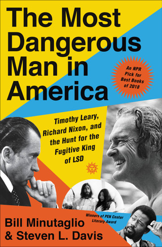 The Most Dangerous Man in America: Timothy Leary, Richard Nixon, and the Hunt for the Fugitive King of LSD book cover by Bill Minutaglio, Steven L. Davis