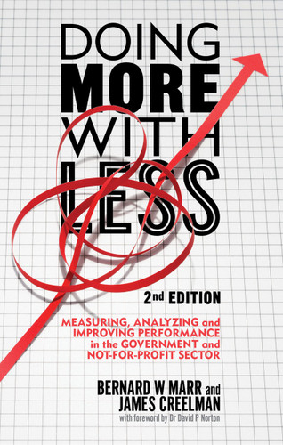 Doing More with Less 2nd edition: Measuring, Analyzing and Improving Performance in the Not-For-Profit and Government Sectors book cover by B. Marr, J. Creelman