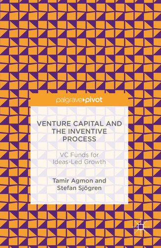 Venture Capital and the Inventive Process: VC Funds for Ideas-Led Growth book cover by Tamir Agmon, Stefan Sjögren