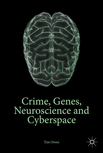 Crime, Genes, Neuroscience and Cyberspace book cover by Tim Owen