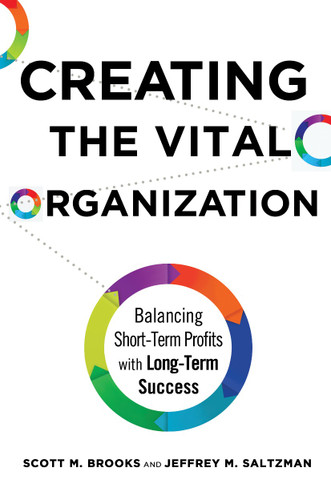 Creating the Vital Organization: Balancing Short-Term Profits with Long-Term Success book cover by Scott M. Brooks, Jeffrey M. Saltzman