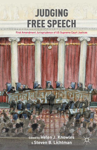 Judging Free Speech: First Amendment Jurisprudence of US Supreme Court Justices book cover by H. Knowles, S. Lichtman