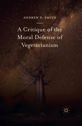 A Critique of the Moral Defense of Vegetarianism book cover by Andrew F. Smith