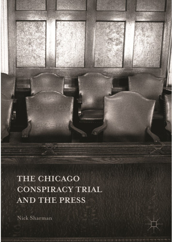 The Chicago Conspiracy Trial and the Press book cover by Nick Sharman