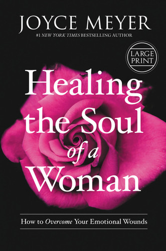 Healing the Soul of a Woman: How to Overcome Your Emotional Wounds book cover by Joyce Meyer