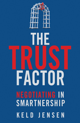 The Trust Factor: Negotiating in SMARTnership book cover by Keld Jensen
