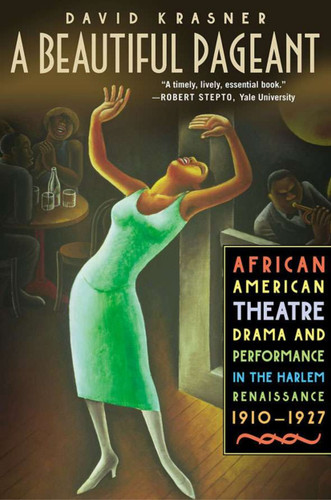 A Beautiful Pageant: African American Theatre, Drama and Performance in the Harlem Renaissance book cover by D. Krasner