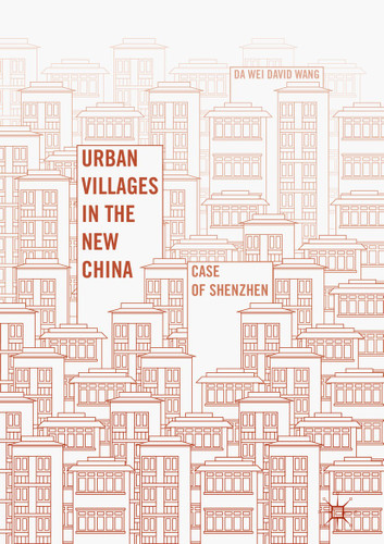 Urban Villages in the New China: Case of Shenzhen book cover by Da Wei David Wang
