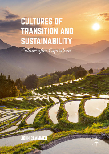 Cultures of Transition and Sustainability: Culture after Capitalism book cover by John Clammer