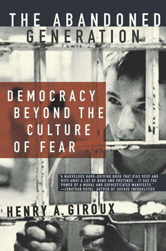 The Abandoned Generation: Democracy Beyond the Culture of Fear book cover by H. Giroux