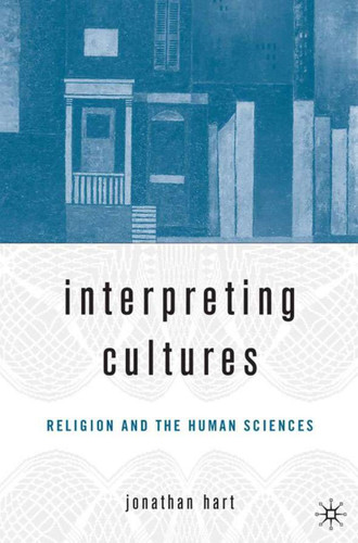 Interpreting Cultures: Literature, Religion, and the Human Sciences book cover by J. Hart