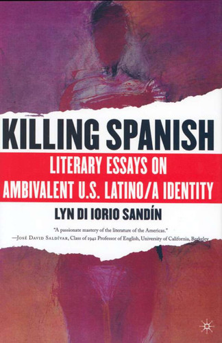 Killing Spanish: Literary Essays on Ambivalent U.S. Latino/a Identity book cover by L. Sandin