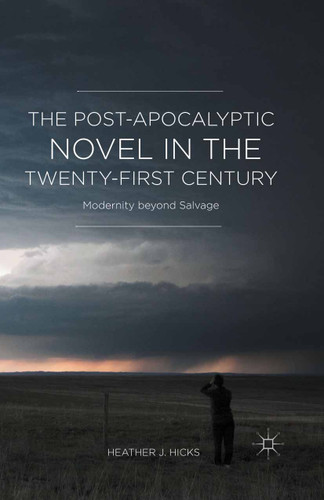 The Post-Apocalyptic Novel in the Twenty-First Century: Modernity beyond Salvage book cover by H. Hicks