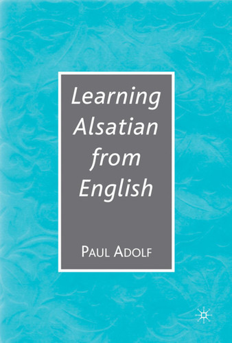 Learning Alsatian through English: A Comparative Dictionary--English - German - Alsatian - French--for English Speakers book cover by NA NA