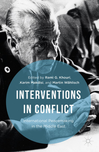 Interventions in Conflict: International Peacemaking in the Middle East book cover by Rami G. Khouri, Martin Wählisch