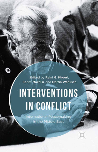Interventions in Conflict: International Peacemaking in the Middle East book cover by Rami G. Khouri, Martin Wählisch