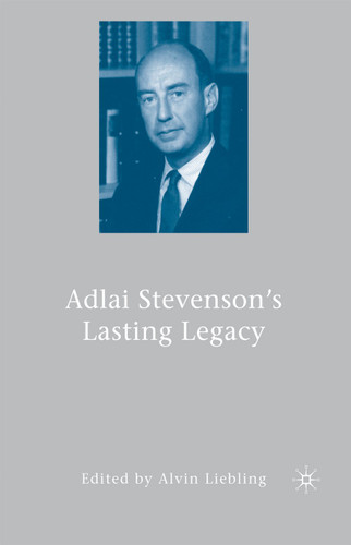 Adlai Stevenson's Lasting Legacy book cover by A. Liebling