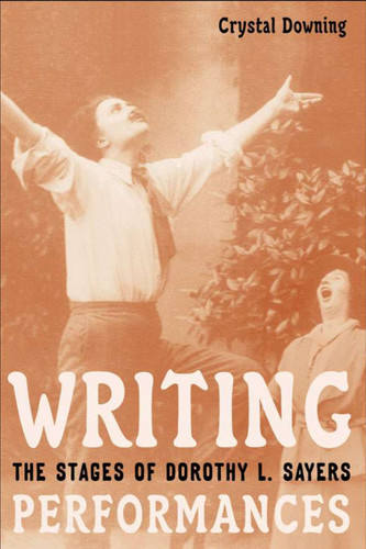 Writing Performances: The Stages of Dorothy L. Sayers book cover by C. Downing