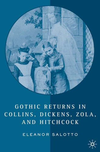 Gothic Returns in Collins, Dickens, Zola, and Hitchcock book cover by E. Salotto