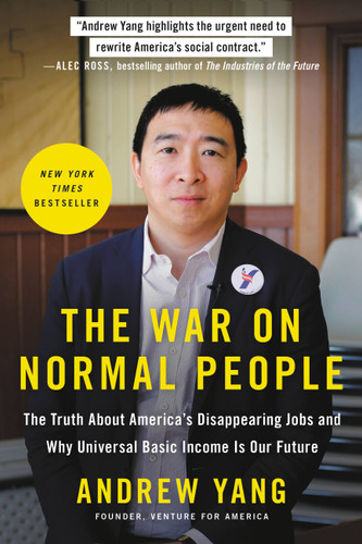 The War on Normal People: The Truth About America's Disappearing Jobs and Why Universal Basic Income Is Our Future book cover by Andrew Yang