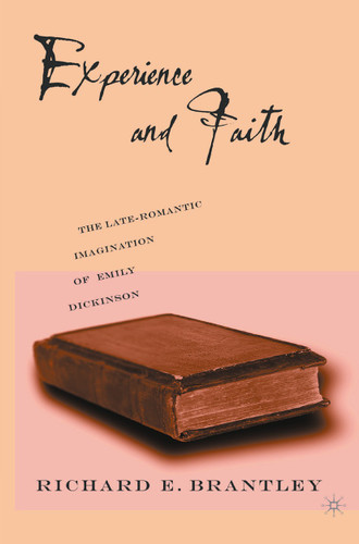 Experience and Faith: The Late-Romantic Imagination of Emily Dickinson book cover by R. Brantley