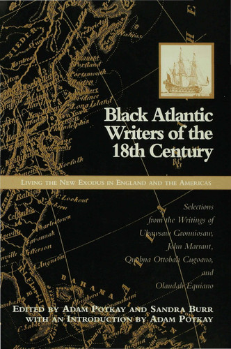 Black Atlantic Writers Of The Eighteenth Century: Living The New Exodus In England And The Americas: Selections From book cover by Sandra Burr, Adam Potkay