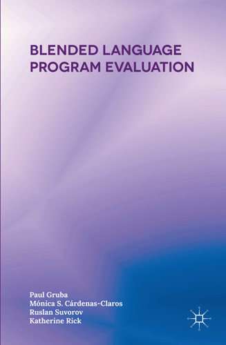 Blended Language Program Evaluation book cover by Paul Gruba, Mónica S. Cárdenas-Claros, Ruslan Suvorov, Katherine Rick