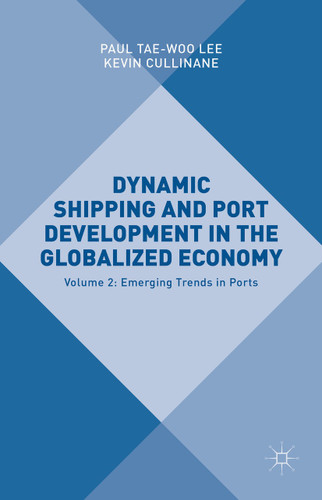 Dynamic Shipping and Port Development in the Globalized Economy: Volume 2: Emerging Trends in Ports book cover by 