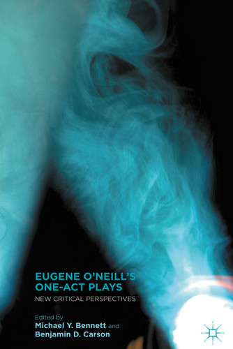 Eugene O’Neill’s One-Act Plays: New Critical Perspectives book cover by 