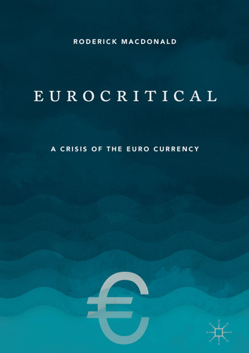 Eurocritical: A Crisis of the Euro Currency book cover by Roderick Macdonald