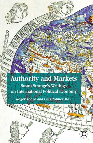 Authority and Markets: Susan Strange's Writings on International Political Economy book cover by 