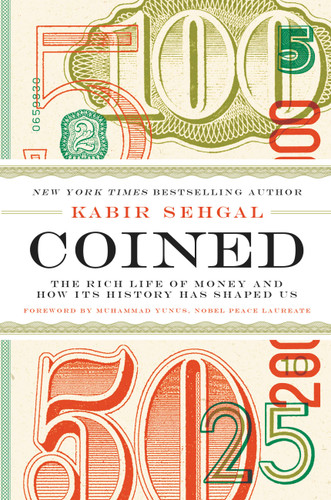 Coined: The Rich Life of Money and How Its History Has Shaped Us book cover by Kabir Sehgal